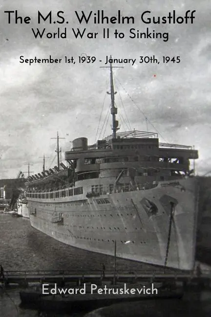 Cover: 9780464813811 | The M.S Wilhelm Gustloff - World War II to Sinking | Petruskevich