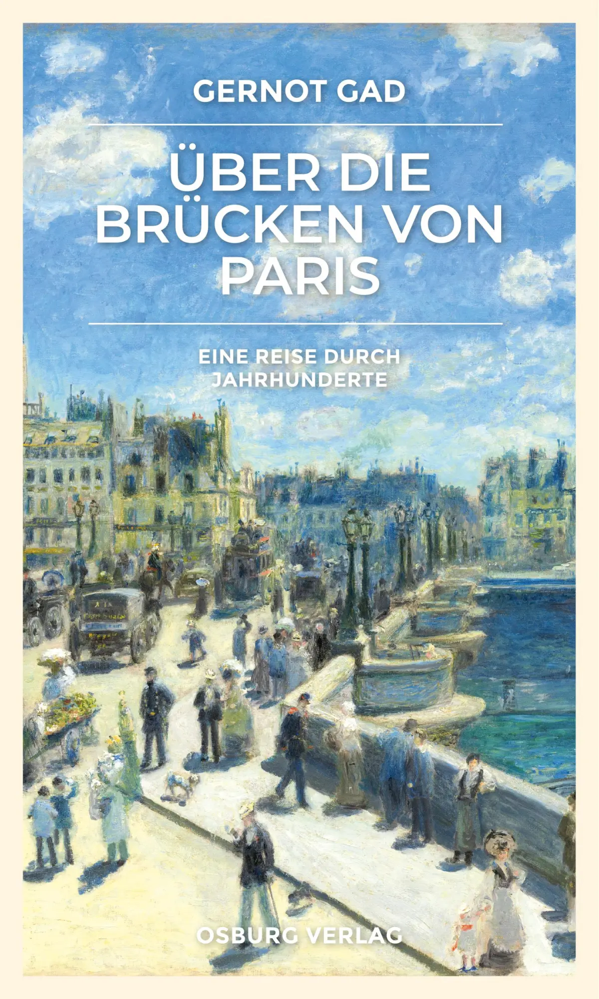 Cover: 9783955103811 | Über die Brücken von Paris | Eine Reise durch Jahrhunderte | Gad
