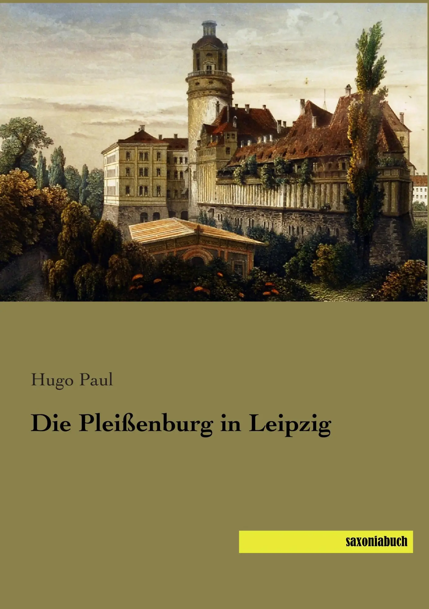 Cover: 9783957703811 | Die Pleißenburg in Leipzig | Hugo Paul | Taschenbuch | 96 S. | Deutsch