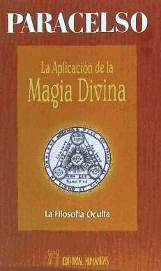 La aplicación de la magia divina : la filosofía oculta | Paracelsus | Taschenbuch | Spanisch | 2004 | Editorial Humanitas, S.L. | EAN 9788479103811 - Paracelsus