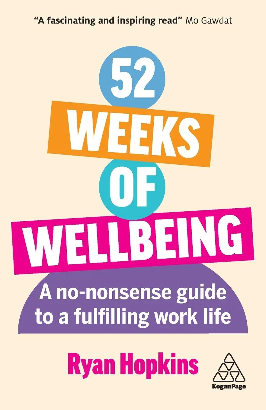 Cover: 9781398613911 | 52 Weeks of Wellbeing | A No-Nonsense Guide to a Fulfilling Work Life