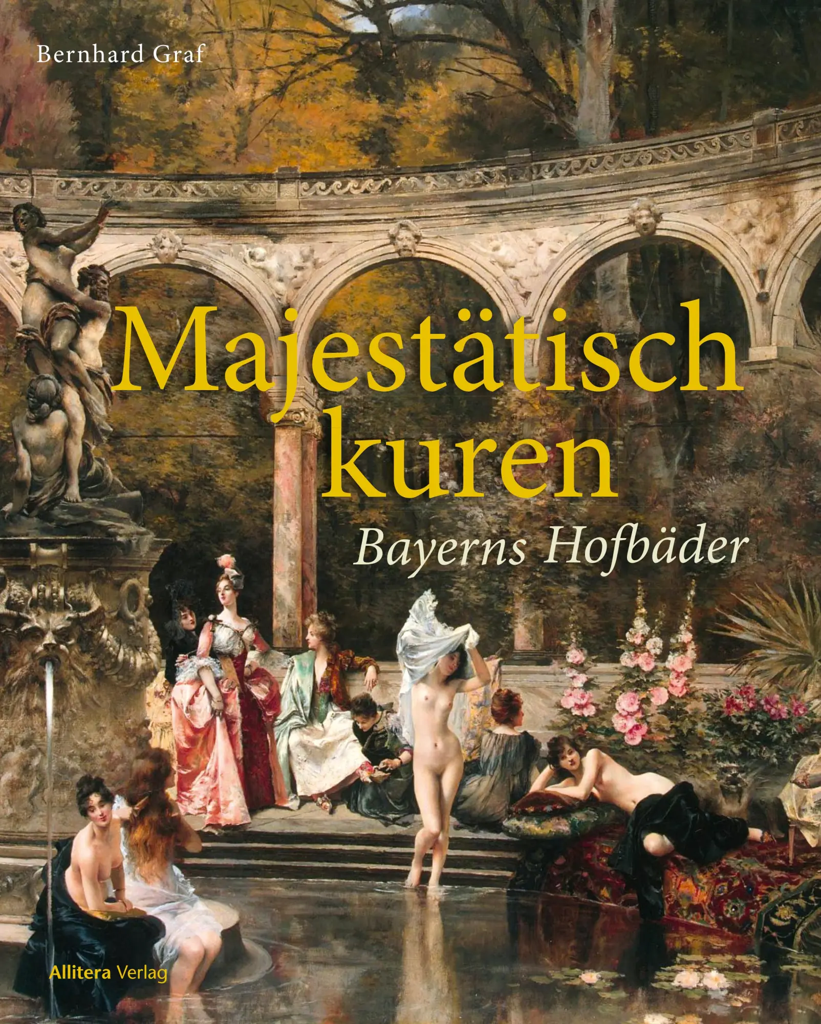 Cover: 9783962333911 | Majestätisch kuren | Bayerns Hofbäder | Bernhard Graf | Buch | 212 S.