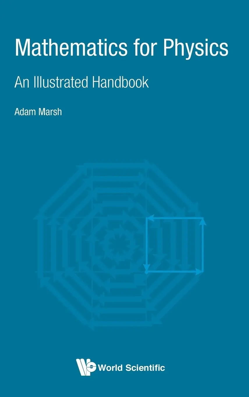 Cover: 9789813233911 | MATHEMATICS FOR PHYSICS | AN ILLUSTRATED HANDBOOK | Adam Marsh | Buch
