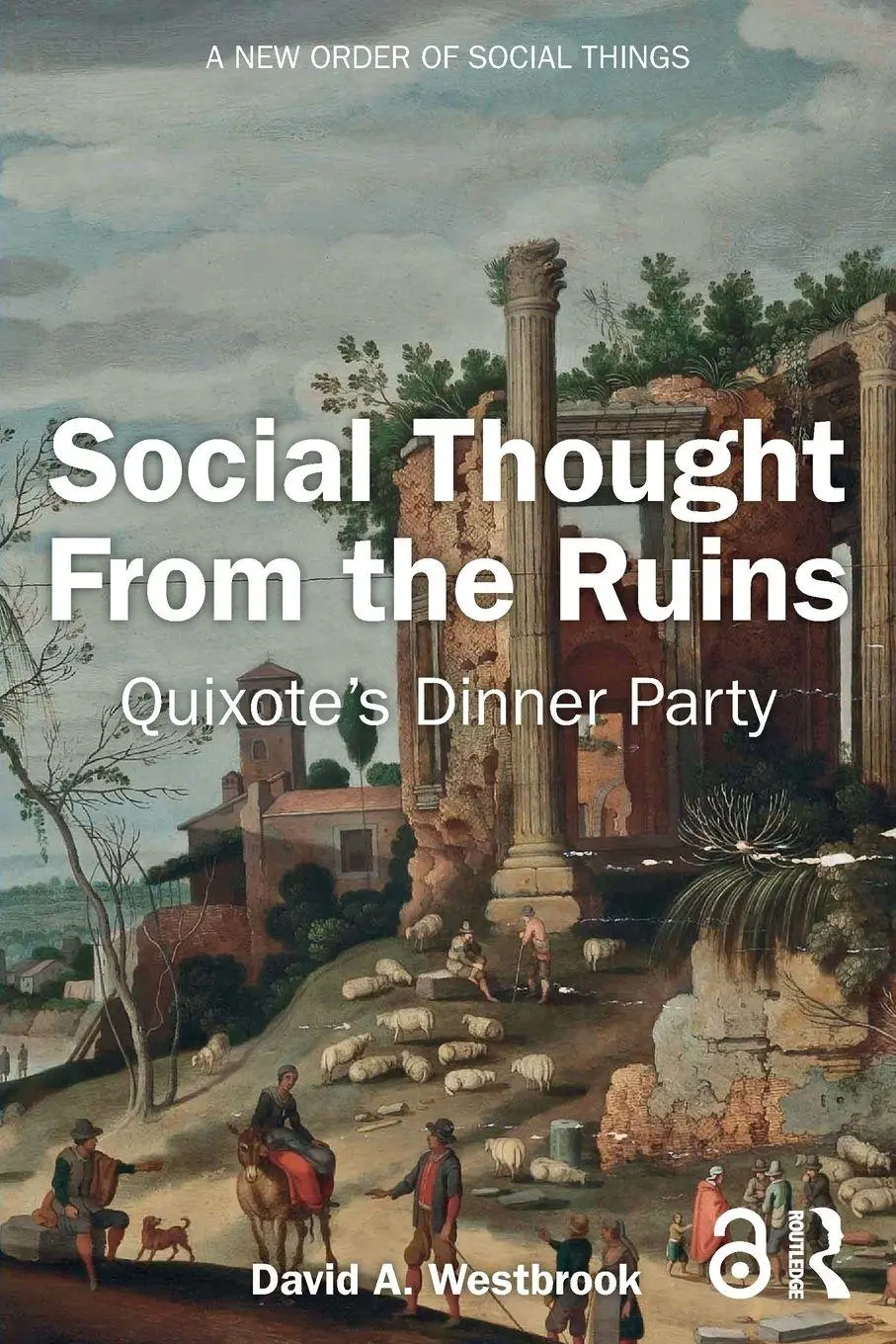 Cover: 9781041004011 | Social Thought From the Ruins | Quixote's Dinner Party | Westbrook Cover: 9781041004011 | Social Thought From the Ruins | Quixote's Dinner Party | Westbrook