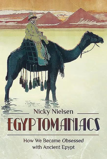 Cover: 9781526754011 | Egyptomaniacs | How We Became Obsessed with Ancient Epypt | Nielsen