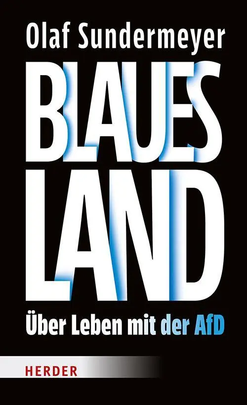 Cover: 9783451074011 | Blaues Land | Über Leben mit der AfD | Olaf Sundermeyer | Taschenbuch