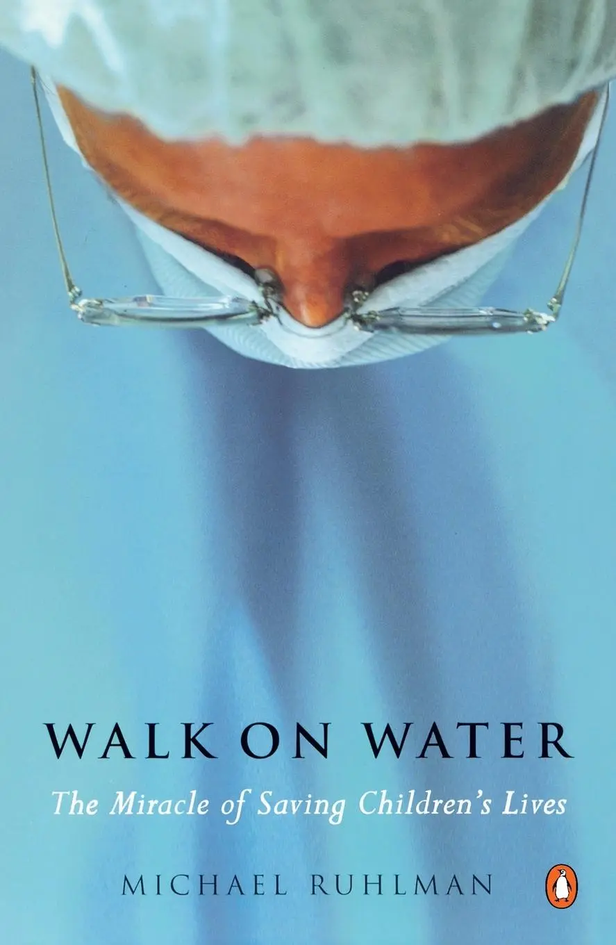 Cover: 9780142004111 | Walk on Water | The Miracle of Saving Children's Lives | Ruhlman