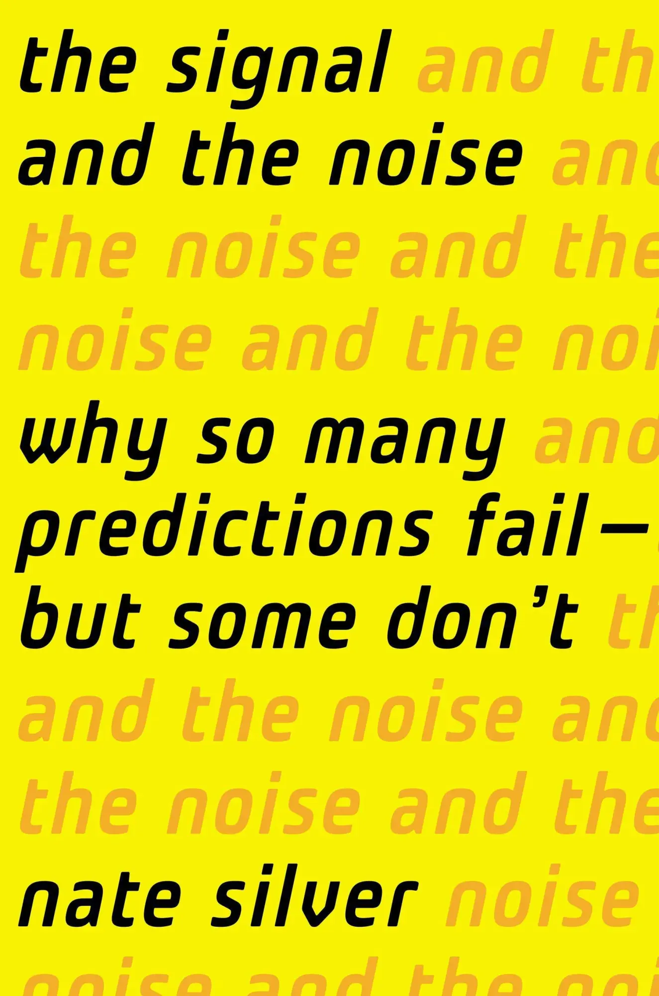 Cover: 9781594204111 | The Signal and the Noise | Why So Many Predictions Fail-but Some Don't Cover: 9781594204111 | The Signal and the Noise | Why So Many Predictions Fail-but Some Don't