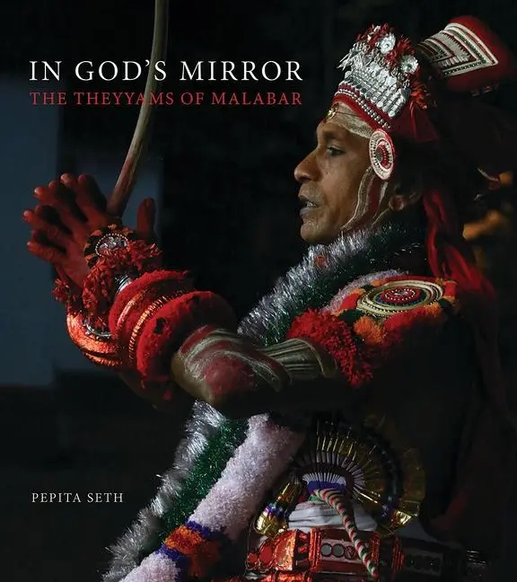 Cover: 9781785514111 | In God's Mirror | The Theyyams of Malabar | Pepita Seth | Buch | 2024