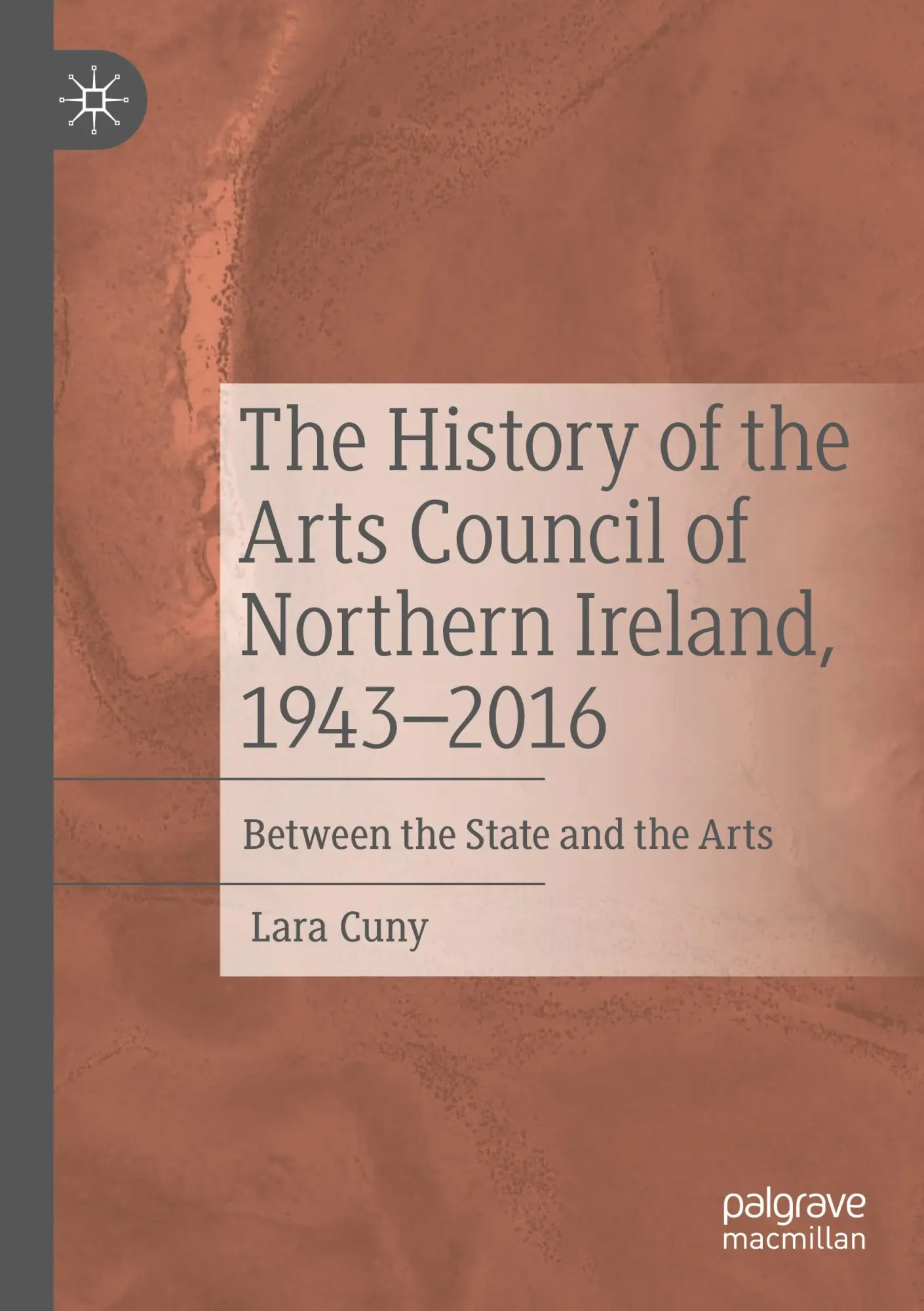 The History of the Arts Council of Northern Ireland, 1943–2016: Between the State and the Arts