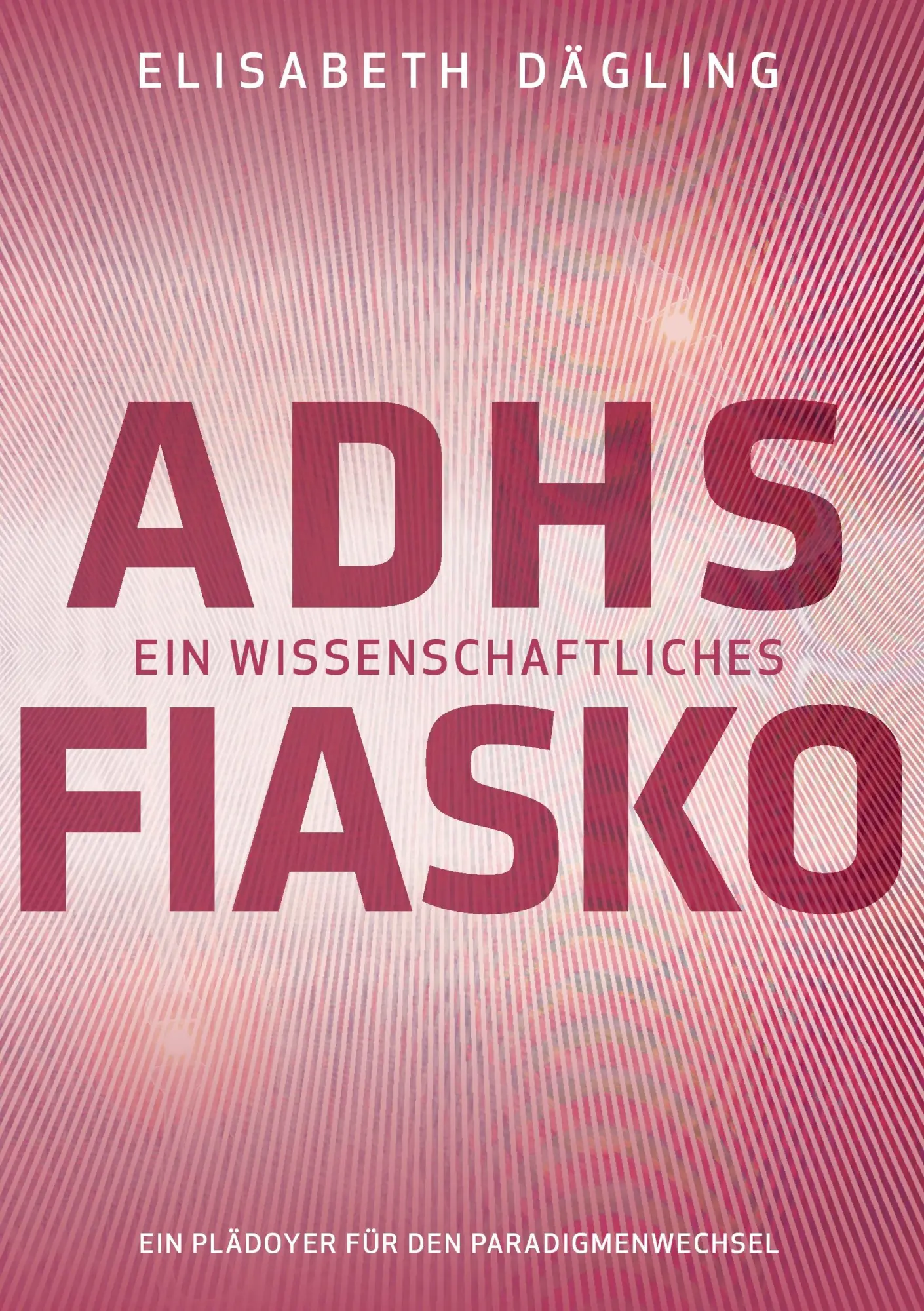 Cover: 9783739254111 | ADHS - Ein wissenschaftliches Fiasko | Elisabeth Dägling | Taschenbuch