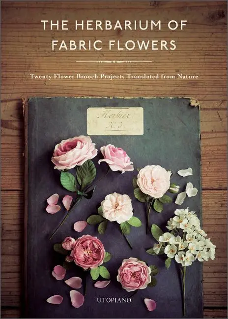 Cover: 9780764364211 | The Herbarium of Fabric Flowers | Utopiano | Buch | Gebunden | 2022