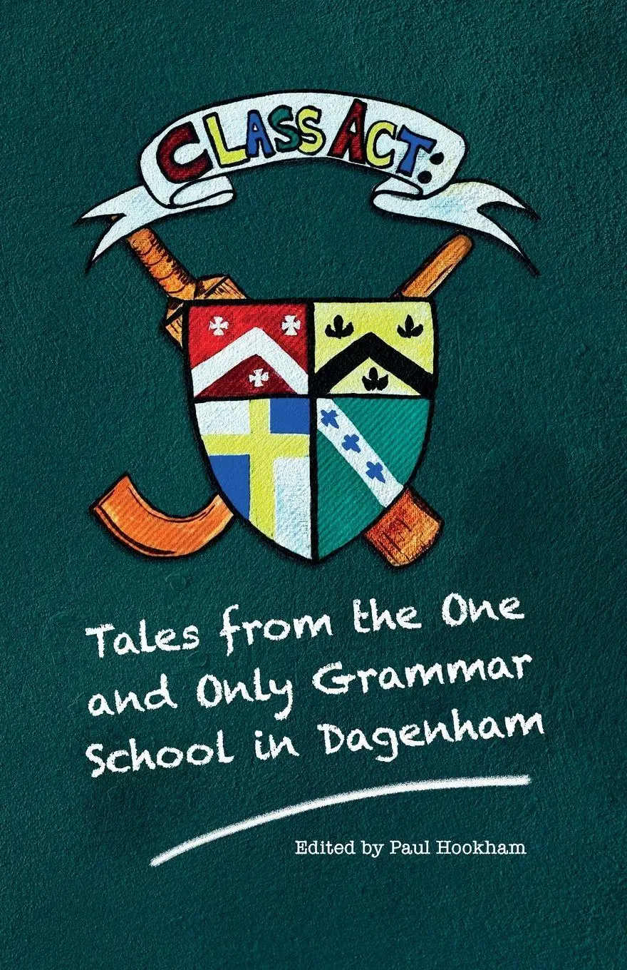 Cover: 9781911774211 | Class Act | Tales From The One And Only Grammar School In Dagenham