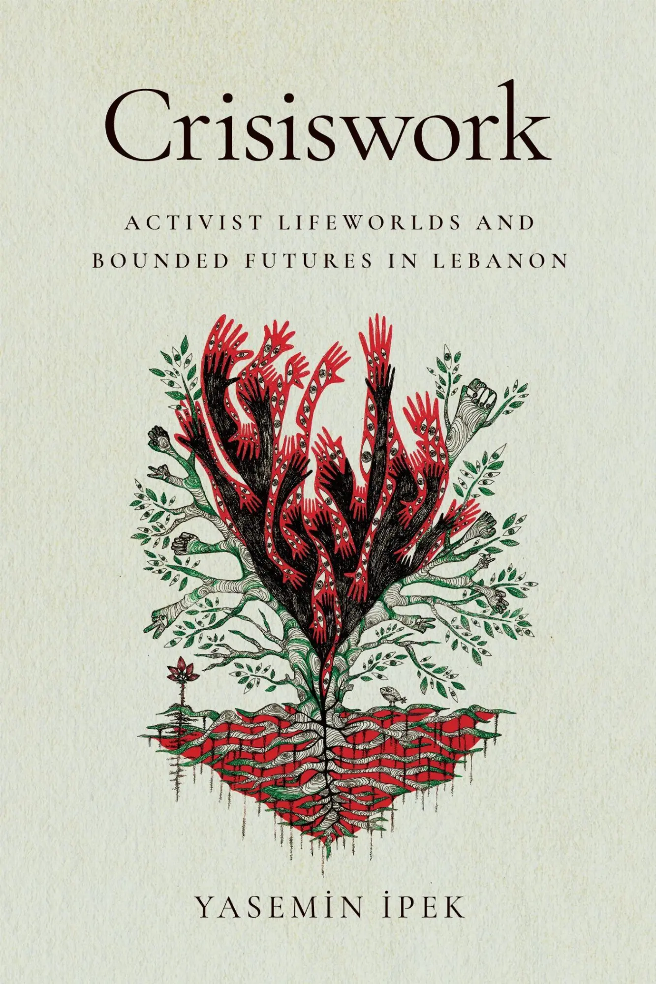 Cover: 9781503644311 | Crisiswork | Activist Lifeworlds and Bounded Futures in Lebanon | &amp;