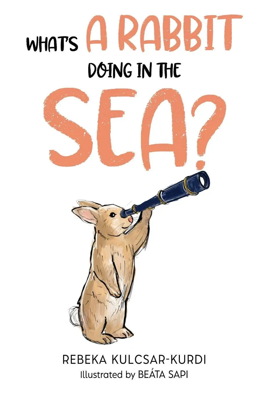 Cover: 9781787884311 | What's a Rabbit doing in the Sea? | Kulcsar-Kurdi | Taschenbuch | 2026