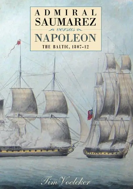 Cover: 9781843834311 | Admiral Saumarez Versus Napoleon | The Baltic, 1807-12 | Tim Voelcker