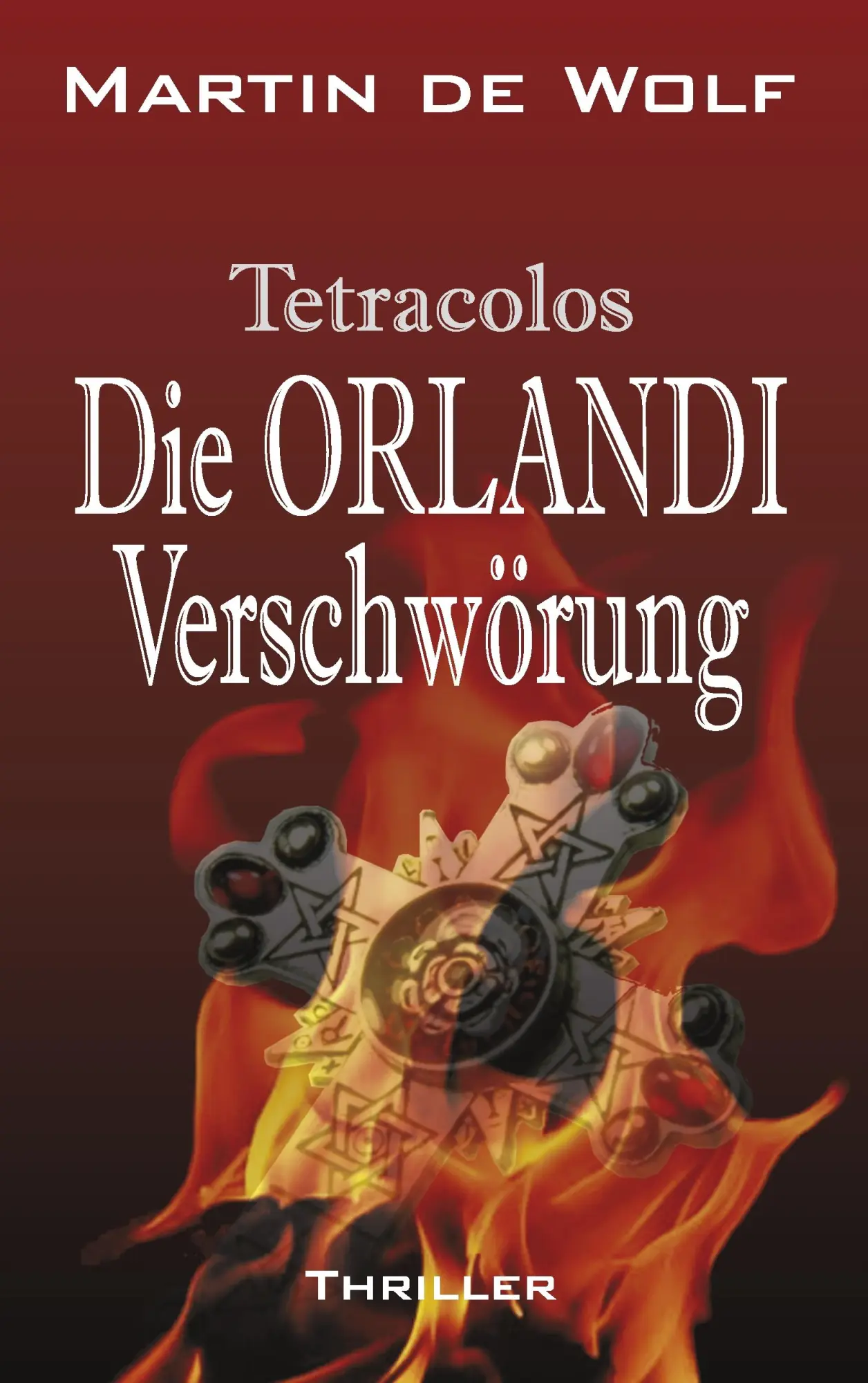 Cover: 9783842334311 | Die Orlandi-Verschwörung | Tetracolos | Martin De Wolf | Taschenbuch