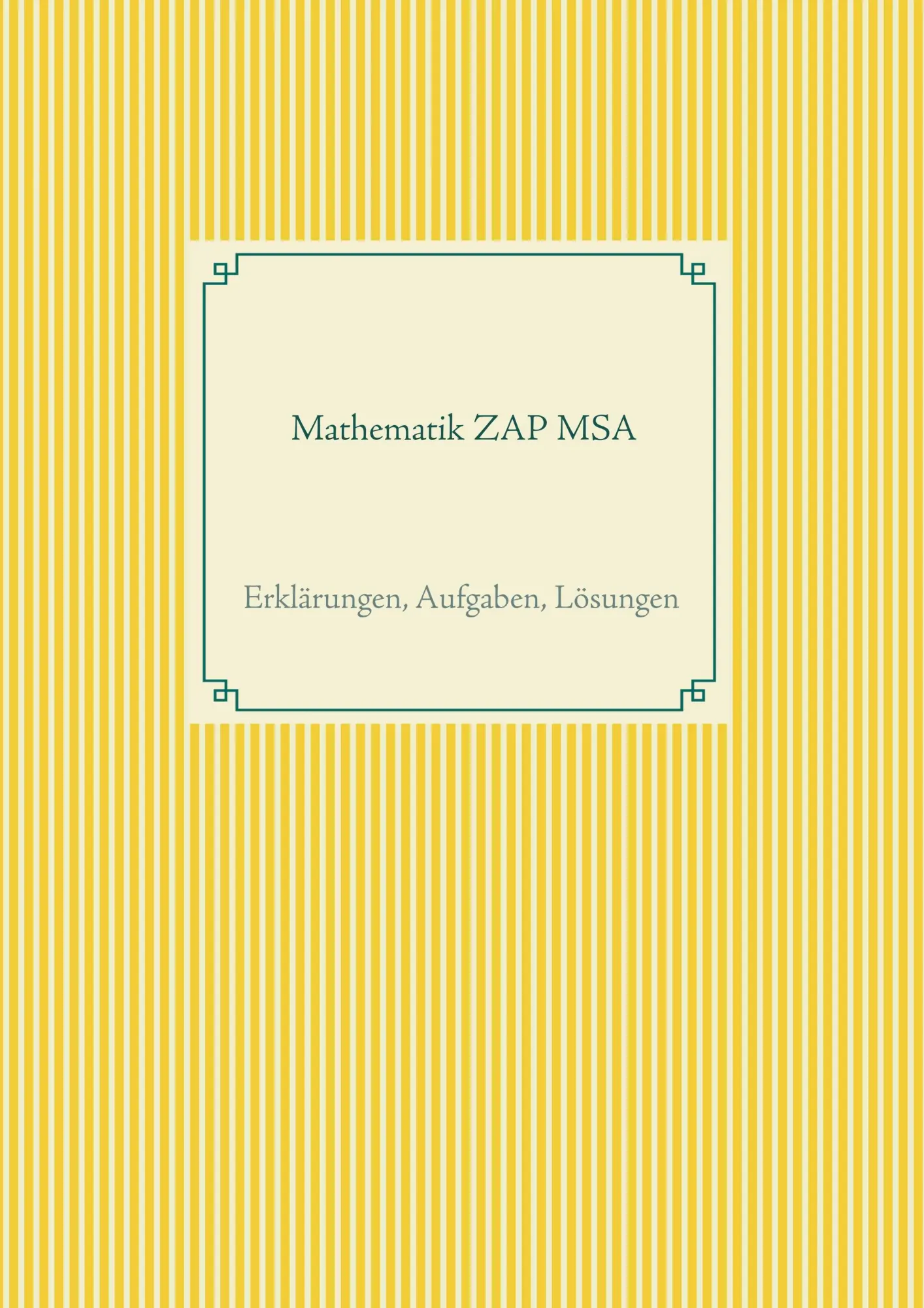 Mathematik ZAP MSA: Erklärungen, Aufgaben, Lösungen