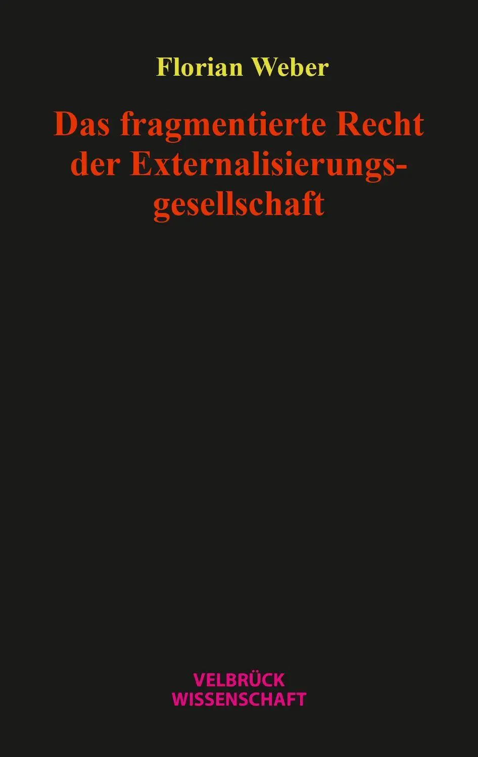 Cover: 9783958324411 | Das fragmentierte Recht der Externalisierungsgesellschaft | Weber