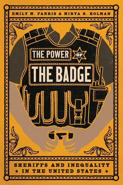 Cover: 9780226834511 | The Power of the Badge | Sheriffs and Inequality in the United States