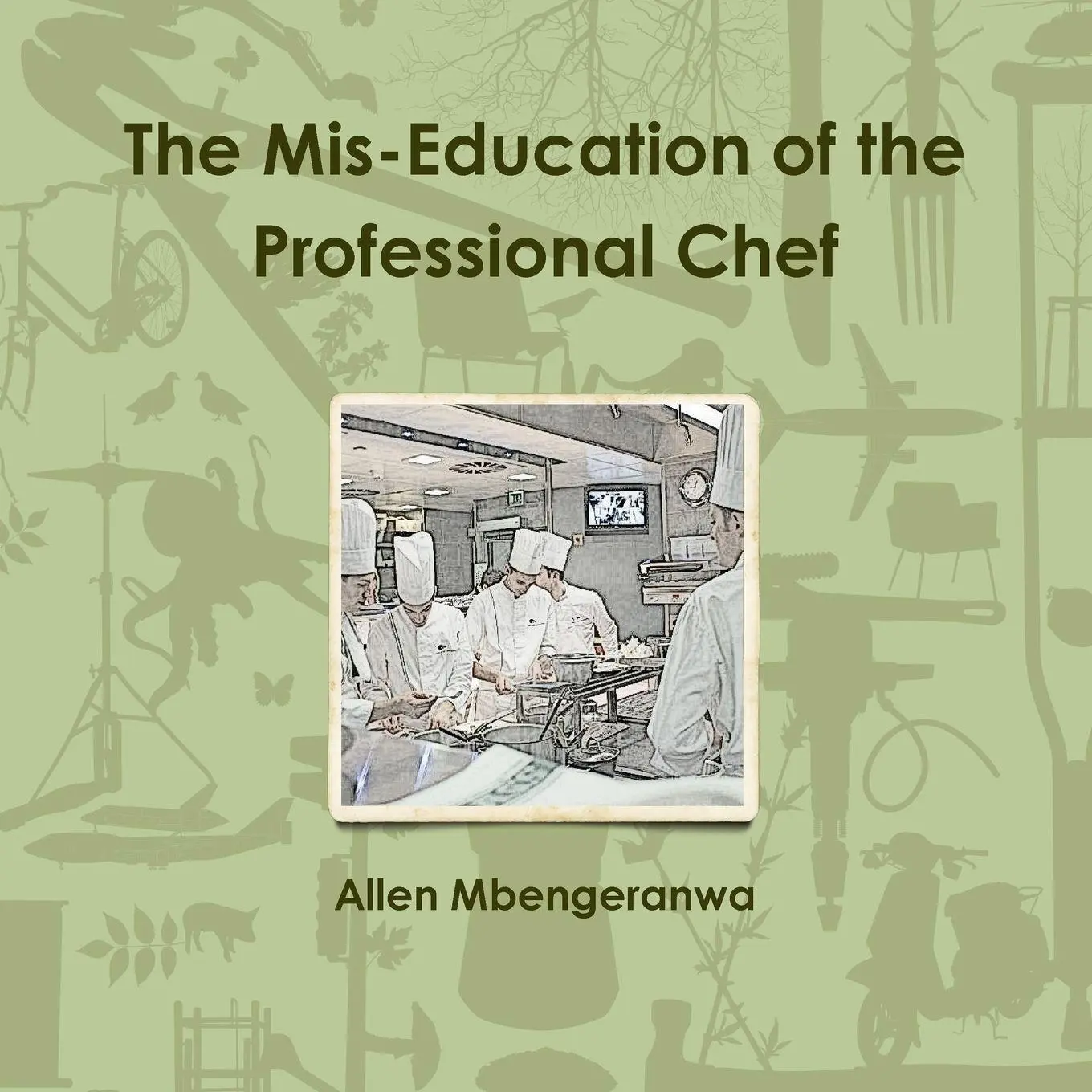 Cover: 9781291454611 | The Mis-Education of the Professional Chef | Allen Mbengeranwa | Buch