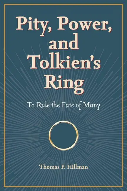 Cover: 9781606354711 | Pity, Power, and Tolkien's Ring | To Rule the Fate of Many | Hillman