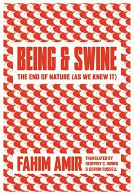 Cover: 9781771134811 | Being and Swine | The End of Nature (As We Knew It) | Fahim Amir