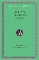 Cover: 9780674994911 | On Animals, Volume I | Books 1-5 | Aelian | Buch | Englisch | 1989