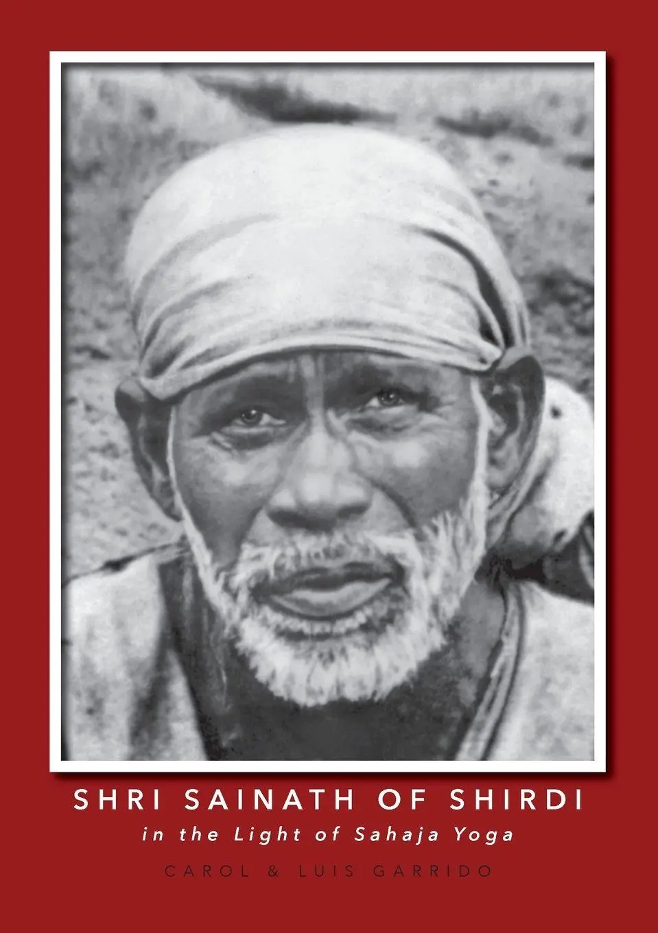 Cover: 9781445274911 | Shri Sainath of Shirdi in the Light of Sahaja Yoga | Garrido (u. a.)