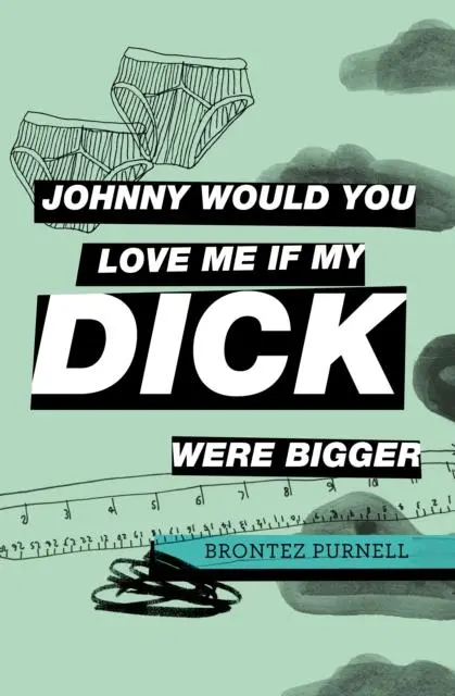Cover: 9781739784911 | Johnny Would You Love Me If My Dick Were Bigger | Brontez Purnell