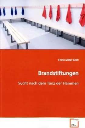 Cover: 9783639114911 | Brandstiftungen | Sucht nach dem Tanz der Flammen | Frank D. Stolt