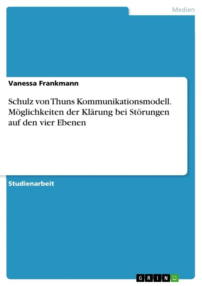 Cover: 9783668444911 | Schulz von Thuns Kommunikationsmodell. Möglichkeiten der Klärung...