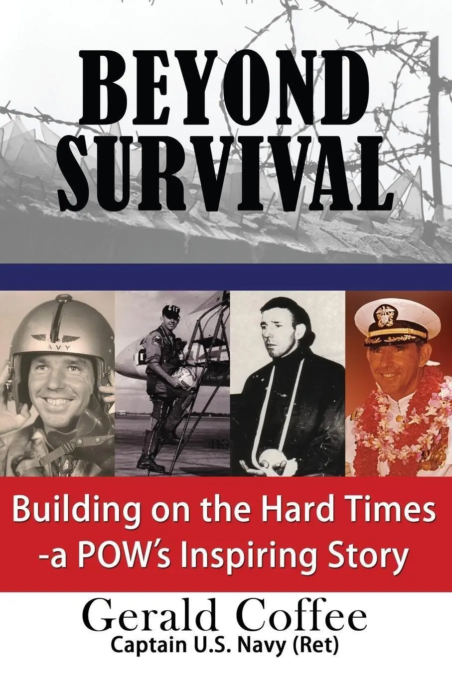 Cover: 9781613395011 | Beyond Survival | Building on the Hard Times - A POW's Inspiring Story
