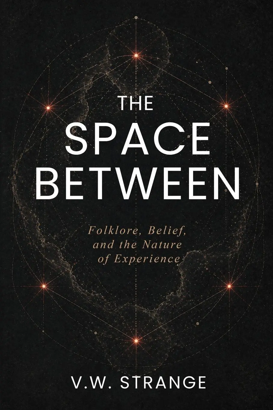 Cover: 9798995835011 | The Space Between | Folklore, Belief, and the Nature of Experience
