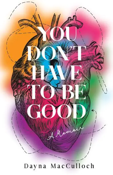Bild: 9781647425111 | You Do Not Have to Be Good | A Memoir | Dayna Macculloch | Taschenbuch