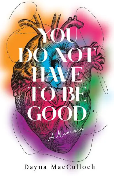 Bild: 9781647425111 | You Do Not Have to Be Good | A Memoir | Dayna Macculloch | Taschenbuch
