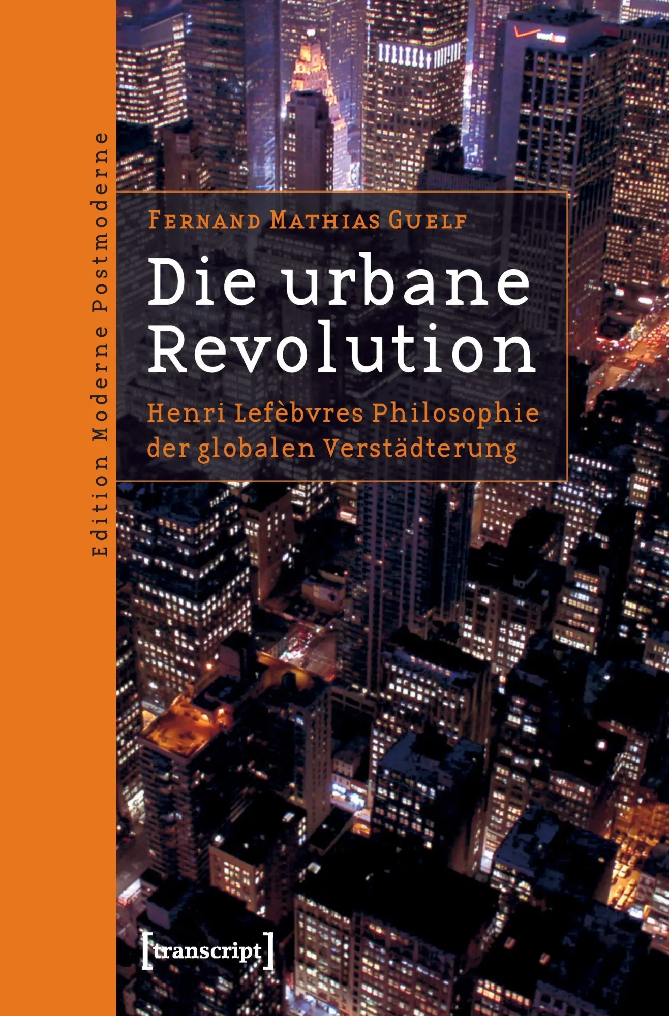 Cover: 9783837615111 | Die urbane Revolution | Fernand Mathias Guelf | Taschenbuch | 320 S.