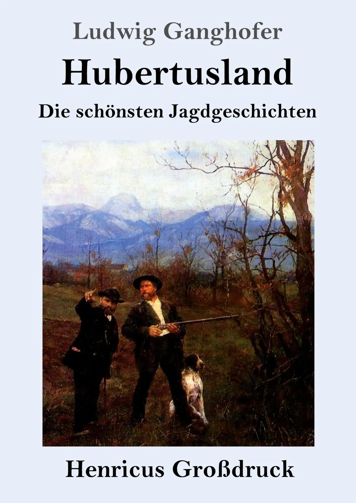 Cover: 9783847825111 | Hubertusland (Großdruck) | Die schönsten Jagdgeschichten | Ganghofer