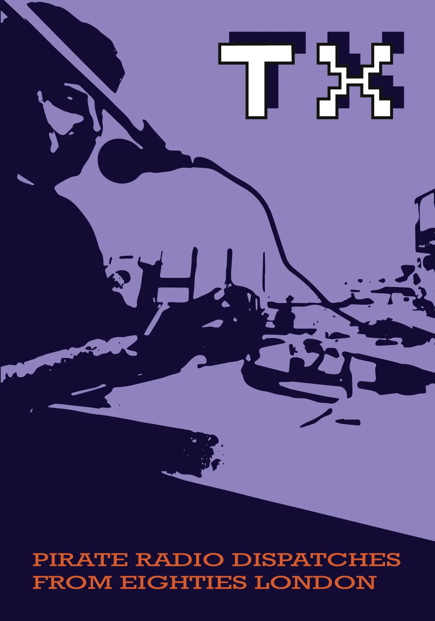 Cover: 9780993265211 | TX Magazine | Pirate radio dispatches from eighties London | Hebditch