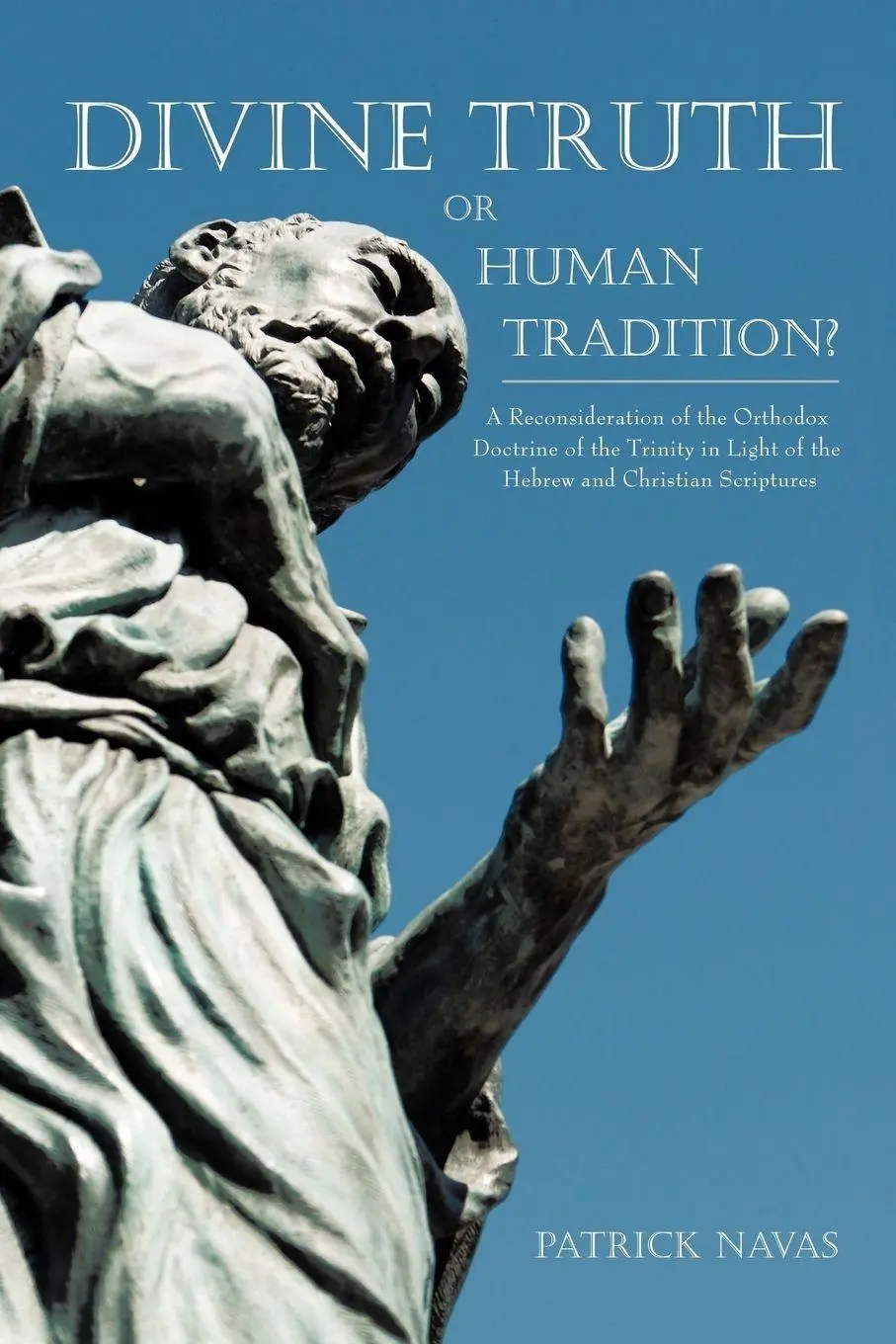 Cover: 9781463415211 | Divine Truth or Human Tradition? | Patrick Navas | Taschenbuch | 2011