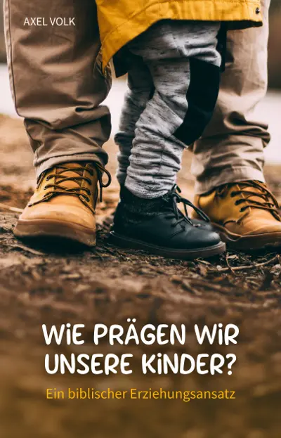 Cover: 9783945515211 | Wie prägen wir unsere Kinder? | Ein biblischer Erziehungsansatz | Volk