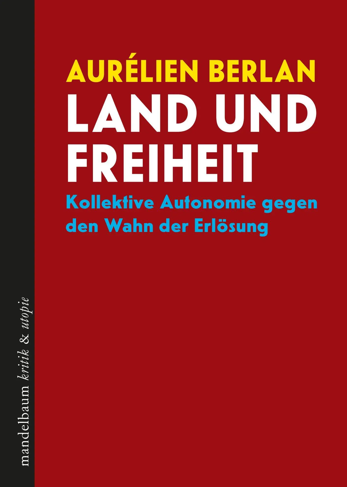 Cover: 9783991365211 | Land und Freiheit | Kollektive Autonomie gegen den Wahn der Erlösung