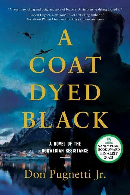 Cover: 9781737595311 | A Coat Dyed Black | A Novel of the Norwegian Resistance | Don Pugnetti