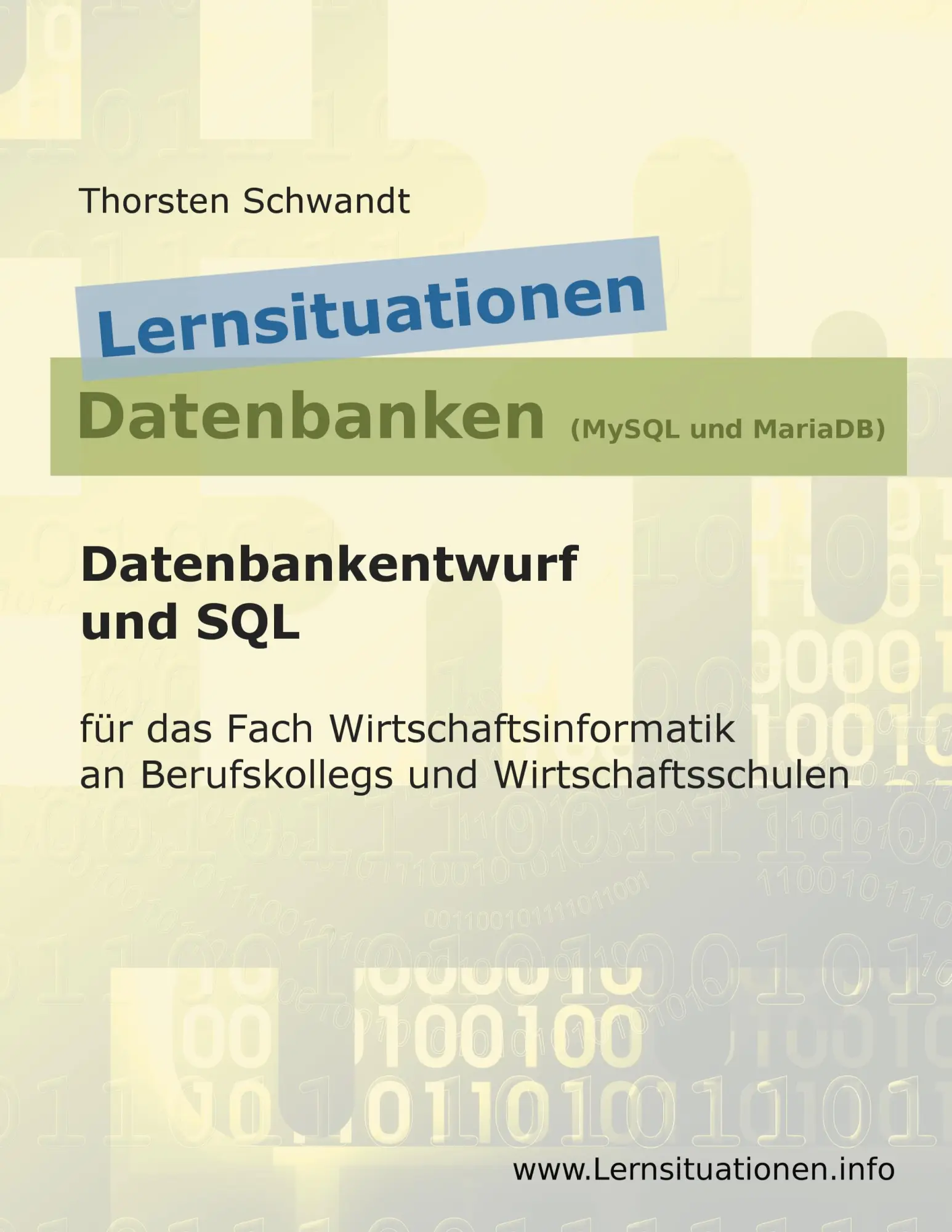 Cover: 9783752835311 | Lernsituationen Datenbanken (MySQL und MariaDB) | Thorsten Schwandt Cover: 9783752835311 | Lernsituationen Datenbanken (MySQL und MariaDB) | Thorsten Schwandt