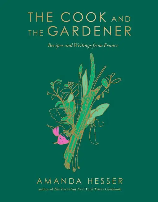 Cover: 9781324105411 | The Cook and the Gardener | Recipes and Writings from France | Hesser