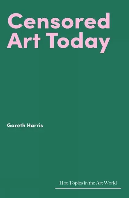 Cover: 9781848225411 | Censored Art Today | Gareth Harris | Buch | Gebunden | Englisch | 2022