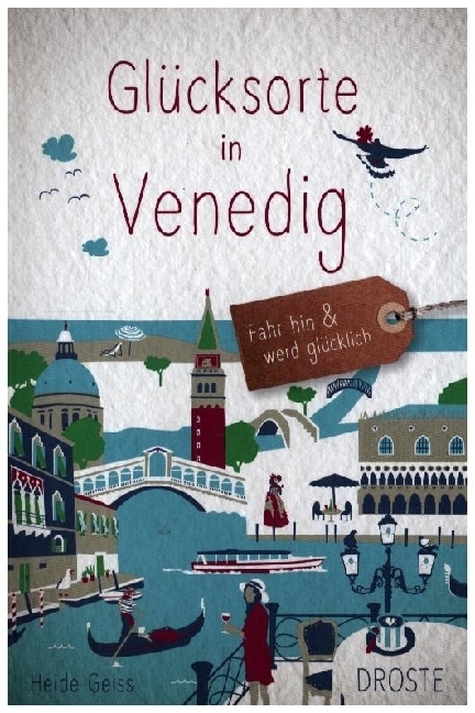 Cover: 9783770025411 | Glücksorte in Venedig | Fahr hin &amp; werd glücklich | Heide Geiss | Buch