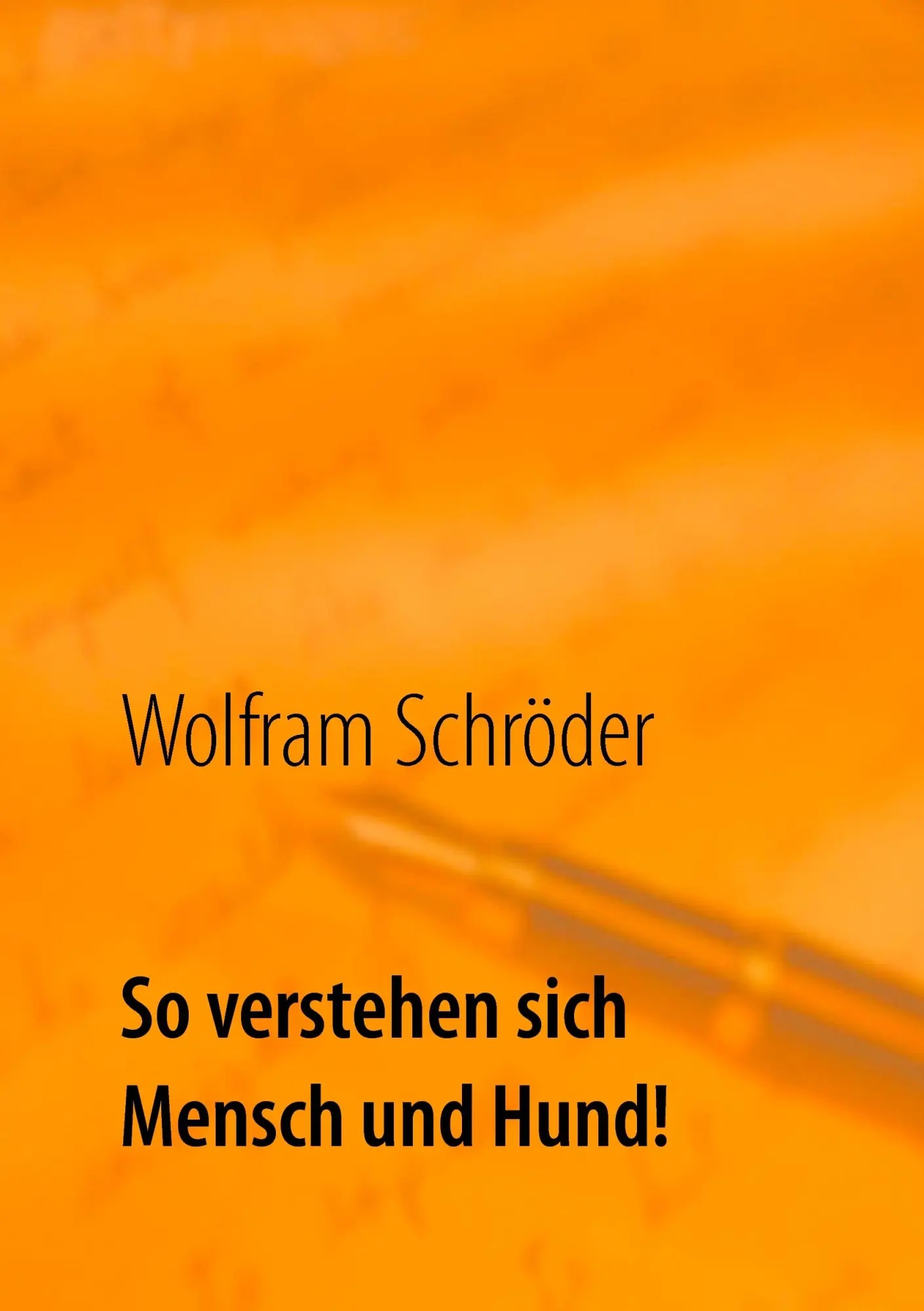 Cover: 9783833485411 | So verstehen sich Mensch und Hund! | Wolfram Schröder | Taschenbuch