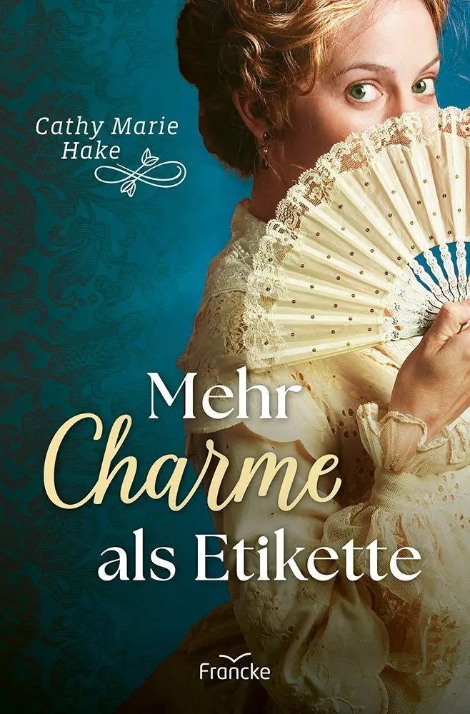 Cover: 9783963625411 | Mehr Charme als Etikette | Cathy Marie Hake | Taschenbuch | 395 S.