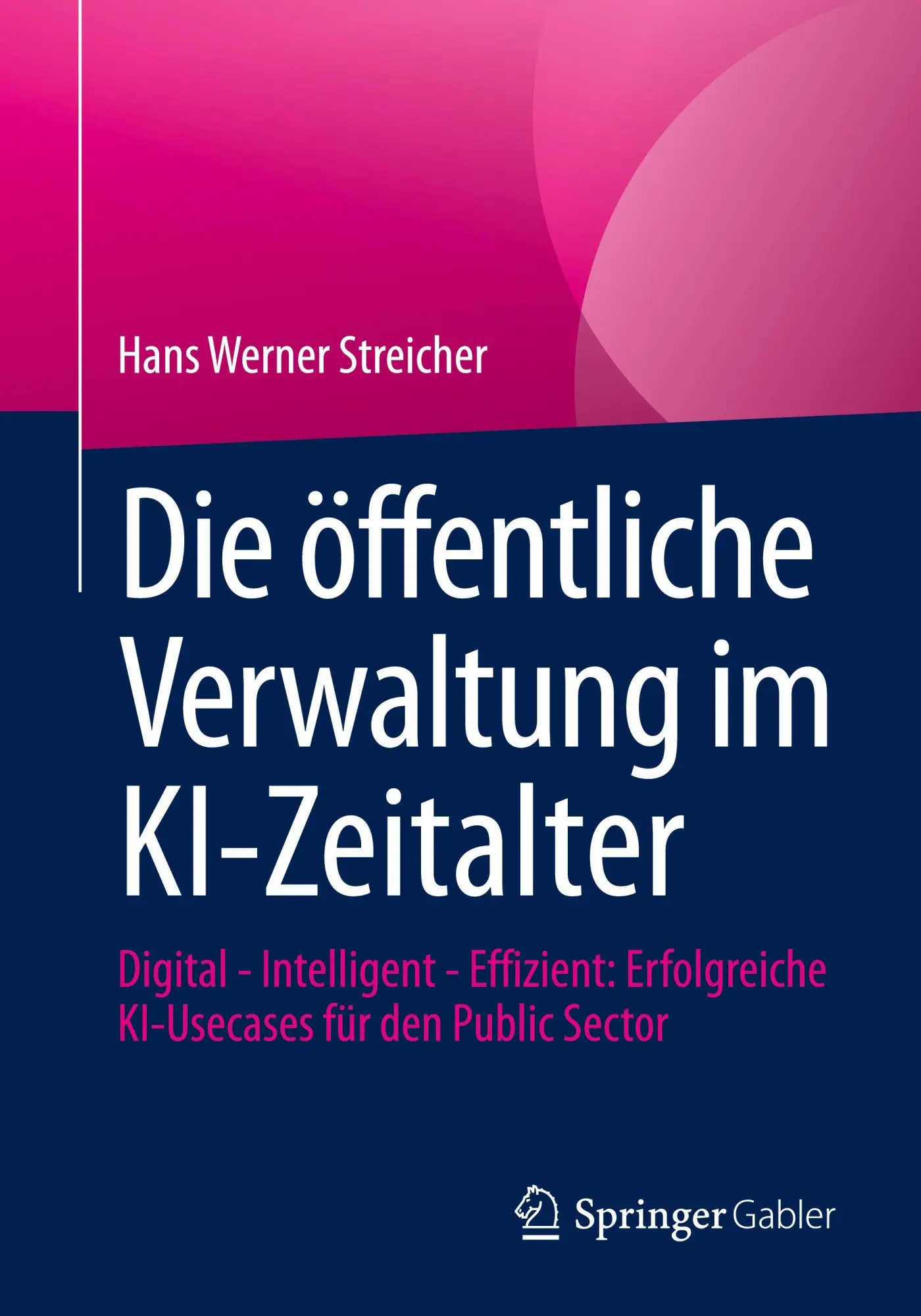 Cover: 9783662725511 | Die öffentliche Verwaltung im KI-Zeitalter | Hans Werner Streicher